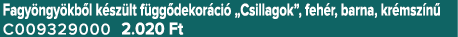 Fagy ngy kb l k sz lt f gg dekor ci „Csillagok”, feh r, barna, kr msz n  C009329000 2.020 Ft