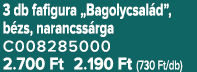 3 db fafigura „Bagolycsal d”, b zs, narancss rga C008285000 2.700 Ft 2.190 Ft (730 Ft/db)
