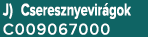 J) Cseresznyevir gok C009067000
