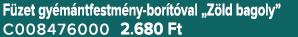 F zet gy m ntfestm ny bor t val „Z ld bagoly” C008476000 2.680 Ft