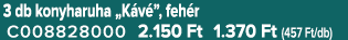 3 db konyharuha „K v ”, feh r C008828000 2.150 Ft 1.370 Ft (457 Ft/db)