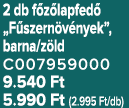 2 db f z lapfed „F szern v nyek”, barna/z ld C007959000 9.540 Ft 5.990 Ft (2.995 Ft/db)