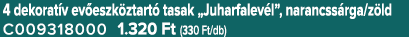 4 dekorat v ev eszk ztart tasak „Juharfalev l”, narancss rga/z ld C009318000 1.320 Ft (330 Ft/db)