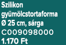 Szilikon gy m lcstortaforma  25 cm, s rga C009098000 1.170 Ft