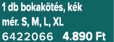 1 db bokak t s, k k m r. S, M, L, XL 6422066 4.890 Ft