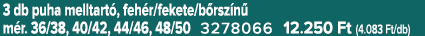 3 db puha melltart , feh r/fekete/b rsz n m r. 36/38, 40/42, 44/46, 48/50 3278066 12.250 Ft (4.083 Ft/db)