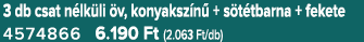 3 db csat n lk li v, konyaksz n  + s t tbarna + fekete 4574866 6.190 Ft (2.063 Ft/db)
