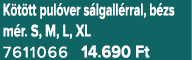 K t tt pul ver s lgall rral, b zs m r. S, M, L, XL 7611066 14.690 Ft