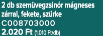 2 db szem vegzsin r m gneses z rral, fekete, sz rke C008703000 2.020 Ft (1.010 Ft/db)