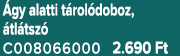  gy alatti t rol doboz, tl tsz  C008066000 2.690 Ft