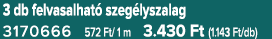 3 db felvasalhat szeg lyszalag 3170666 572 Ft/ 1 m 3.430 Ft (1.143 Ft/db)