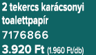 2 tekercs kar csonyi toalettpap r 7176866 3.920 Ft (1.960 Ft/db)