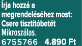  rja hozz a megrendel s hez most: Csere tiszt t bet t Mikrosz las. 6755766 4.890 Ft