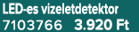 LED es vizeletdetektor 7103766 3.920 Ft