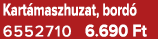 Kart maszhuzat, bord 6552710 6.690 Ft