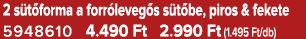 2 s t forma a forr leveg s s t be, piros & fekete 5948610 4.490 Ft 2.990 Ft (1.495 Ft/db)
