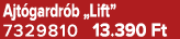 Ajt gardr b „Lift” 7329810 13.390 Ft