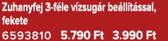 Zuhanyfej 3 f le v zsug r be ll t ssal, fekete 6593810 5.790 Ft 3.990 Ft