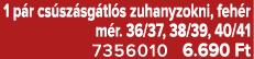 1 p r cs sz sg tl s zuhanyzokni, feh r m r. 36/37, 38/39, 40/41 7356010 6.690 Ft