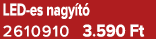 LED es nagy t 2610910 3.590 Ft