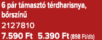6 p r t maszt t rdharisnya, b rsz n  2127810 7.590 Ft 5.390 Ft (898 Ft/db)