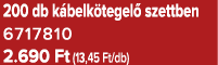 200 db k belk tegel szettben 6717810 2.690 Ft (13,45 Ft/db)
