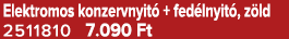 Elektromos konzervnyit + fed lnyit , z ld 2511810 7.090 Ft