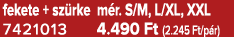 fekete + sz rke m r. S/M, L/XL, XXL 7421013 4.490 Ft (2.245 Ft/p r)
