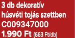 3 db dekorat v h sv ti toj s szettben C009347000 1.990 Ft (663 Ft/db)