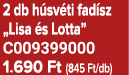 2 db h sv ti fad sz „Lisa s Lotta” C009399000 1.690 Ft (845 Ft/db)
