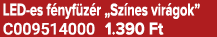 LED es f nyf z r „Sz nes vir gok” C009514000 1.390 Ft