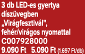 3 db LED es gyertya d sz vegben „Vir gfesztiv l”, feh r/vir gos nyomattal C007928000 9.090 Ft 5.090 Ft (1.697 Ft/db)