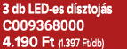 3 db LED es d sztoj s C009368000 4.190 Ft (1.397 Ft/db)