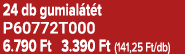 24 db gumial t t P60772T000 6.790 Ft 3.390 Ft (141,25 Ft/db)