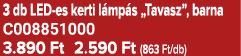 3 db LED es kerti l mp s „Tavasz”, barna C008851000 3.890 Ft 2.590 Ft (863 Ft/db)