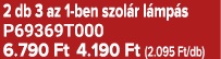 2 db 3 az 1 ben szol r l mp s P69369T000 6.790 Ft 4.190 Ft (2.095 Ft/db)