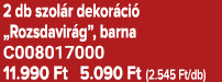 2 db szol r dekor ci „Rozsdavir g”, barna C008017000 11.990 Ft 5.090 Ft (2.545 Ft/db)