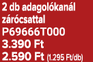 2 db adagol kan l z r csattal P69666T000 3.390 Ft 2.590 Ft (1.295 Ft/db)
