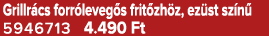 Grillr cs forr leveg s frit zh z, ez st sz n 5946713 4.490 Ft