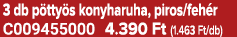 3 db p tty s konyharuha, piros/feh r C009455000 4.390 Ft (1.463 Ft/db)