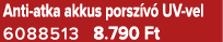 Anti atka akkus porsz v UV vel 6088513 8.790 Ft