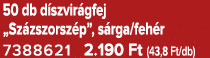 50 db d szvir gfej „Sz zszorsz p”, s rga/feh r 7388621 2.190 Ft (43,8 Ft/db)