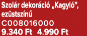 Szol r dekor ci „Kagyl ”, ez stsz n  C008016000 9.340 Ft 4.990 Ft