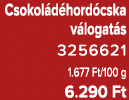 Csokol d hord cska v logat s 3256621 1.677 Ft/100 g 6.290 Ft