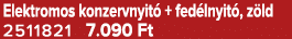 Elektromos konzervnyit + fed lnyit , z ld 2511821 7.090 Ft