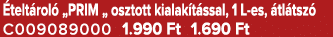  telt rol „PRIM „ osztott kialak t ssal, 1 L es,  tl tsz  C009089000 1.990 Ft 1.690 Ft