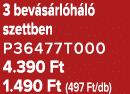 3 bev s rl h l szettben P36477T000 4.390 Ft 1.490 Ft (497 Ft/db)
