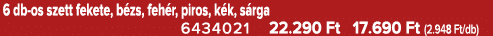 6 db os szett fekete, b zs, feh r, piros, k k, s rga 6434021 22.290 Ft 17.690 Ft (2.948 Ft/db)