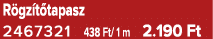 R gz t tapasz 2467321 438 Ft/ 1 m 2.190 Ft
