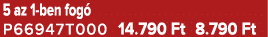 5 az 1 ben fog P66947T000 14.790 Ft 8.790 Ft